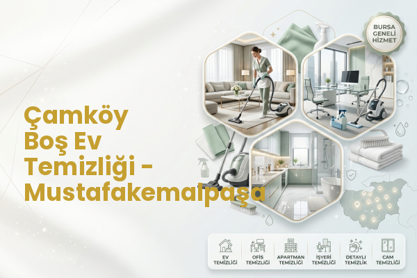 Çamköy Boş Ev Temizliği - Mustafakemalpaşa