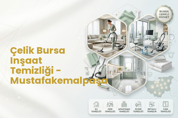 Çelik Bursa Inşaat Temizliği - Mustafakemalpaşa