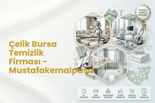 Çelik Bursa Temizlik Firması - Mustafakemalpaşa