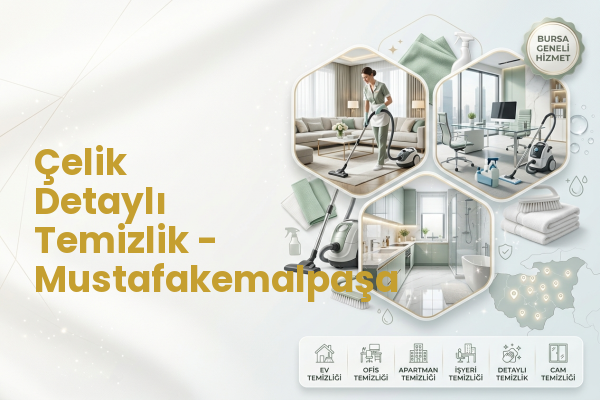 Çelik Detaylı Temizlik - Mustafakemalpaşa