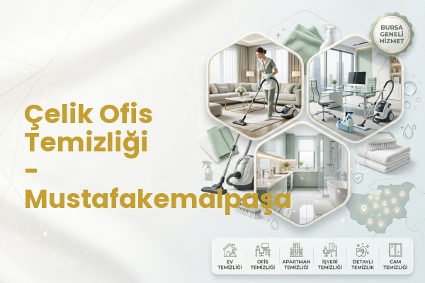 Çelik Ofis Temizliği - Mustafakemalpaşa