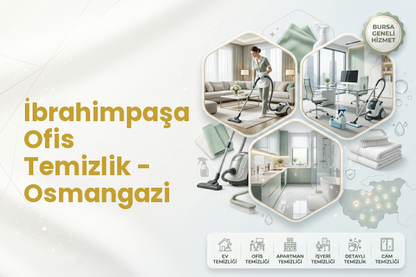 İbrahimpaşa Ofis Temizlik - Osmangazi