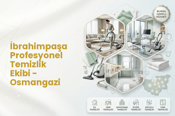 İbrahimpaşa Profesyonel Temizlik Ekibi - Osmangazi