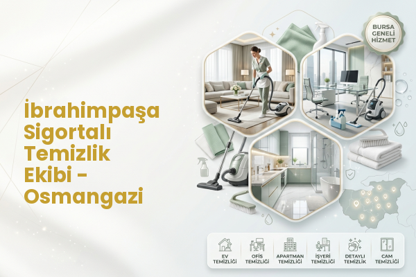 İbrahimpaşa Sigortalı Temizlik Ekibi - Osmangazi