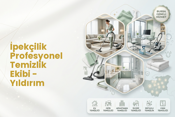 İpekçilik Profesyonel Temizlik Ekibi - Yıldırım