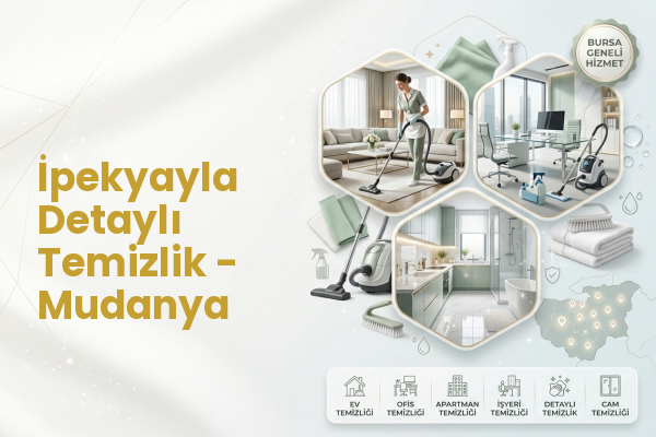 İpekyayla Detaylı Temizlik - Mudanya