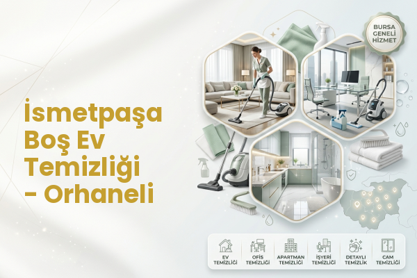 İsmetpaşa Boş Ev Temizliği - Orhaneli