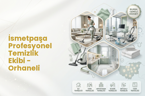 İsmetpaşa Profesyonel Temizlik Ekibi - Orhaneli