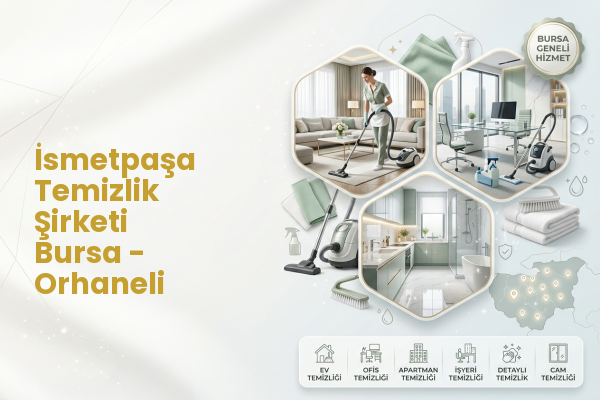 İsmetpaşa Temizlik Şirketi Bursa - Orhaneli