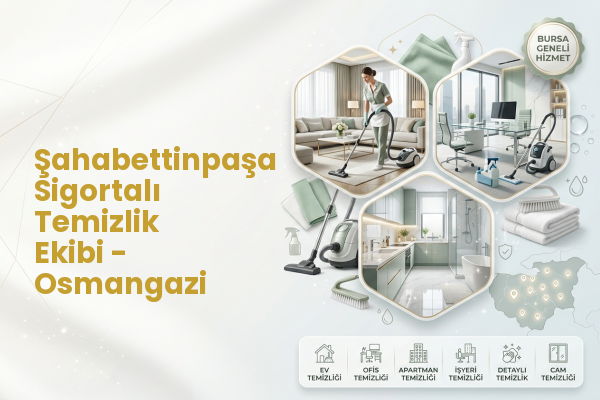 Şahabettinpaşa Sigortalı Temizlik Ekibi - Osmangazi
