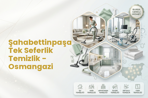 Şahabettinpaşa Tek Seferlik Temizlik - Osmangazi