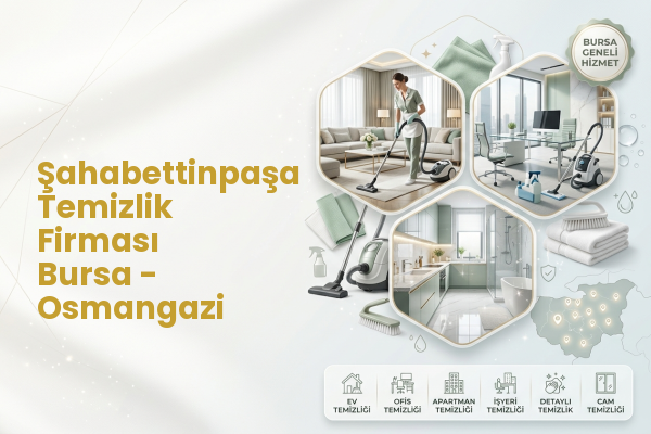 Şahabettinpaşa Temizlik Firması Bursa - Osmangazi