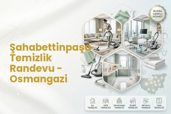 Şahabettinpaşa Temizlik Randevu - Osmangazi