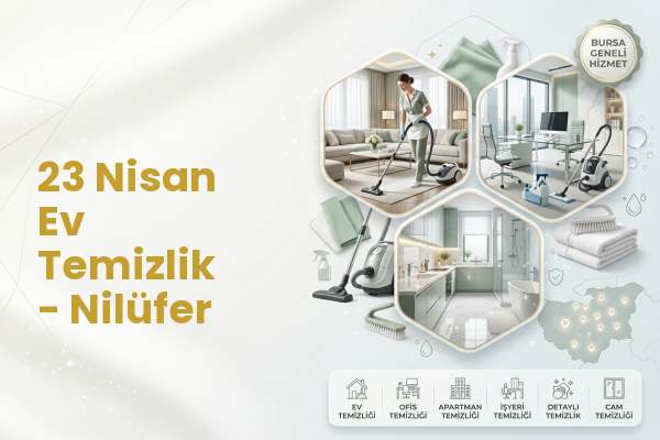 23 Nisan Ev Temizlik - Nilüfer