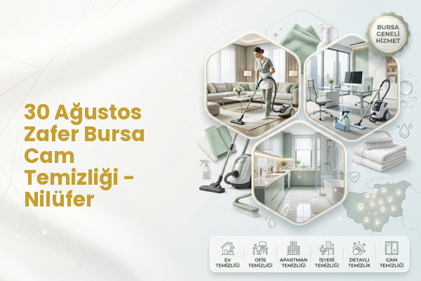 30 Ağustos Zafer Bursa Cam Temizliği - Nilüfer