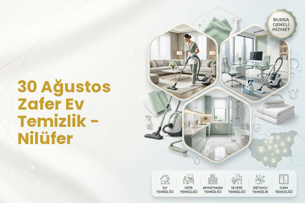 30 Ağustos Zafer Ev Temizlik - Nilüfer