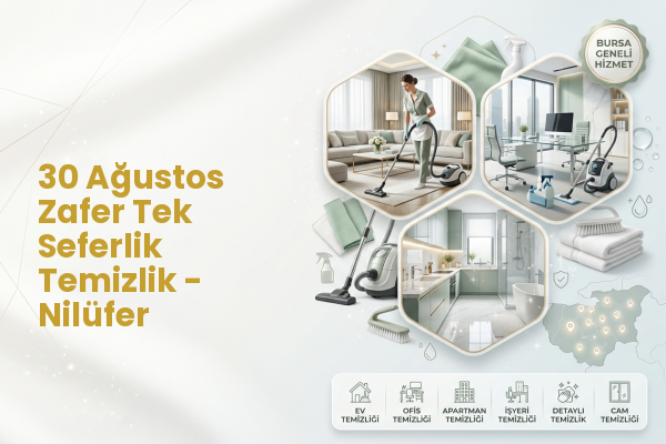 30 Ağustos Zafer Tek Seferlik Temizlik - Nilüfer