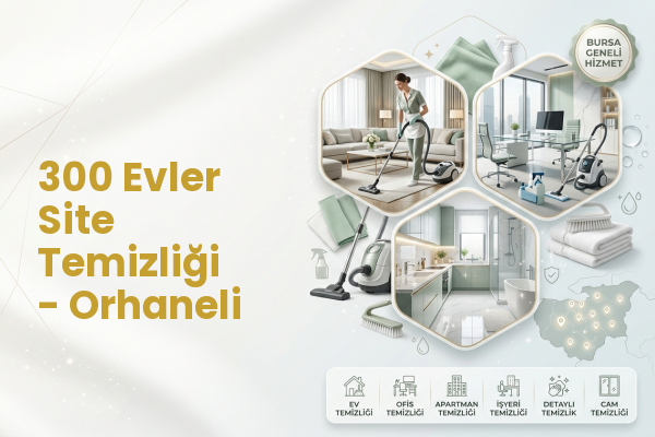 300 Evler Site Temizliği - Orhaneli