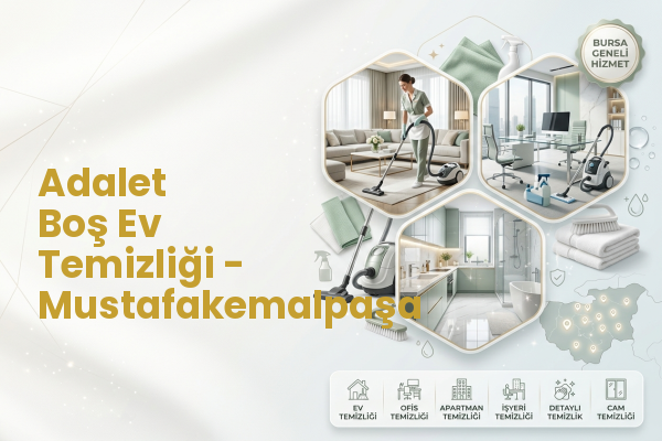 Adalet Boş Ev Temizliği - Mustafakemalpaşa