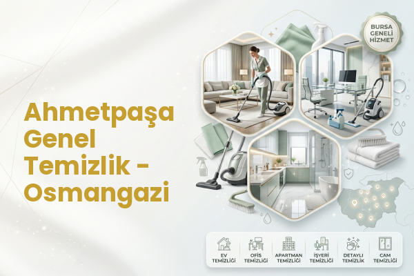 Ahmetpaşa Genel Temizlik - Osmangazi