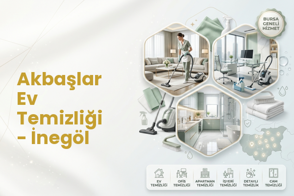 Akbaşlar Ev Temizliği - İnegöl