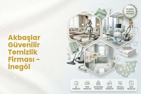 Akbaşlar Güvenilir Temizlik Firması - İnegöl
