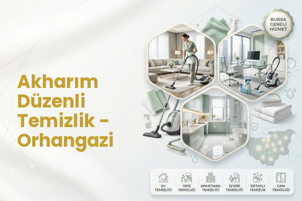 Akharım Düzenli Temizlik - Orhangazi