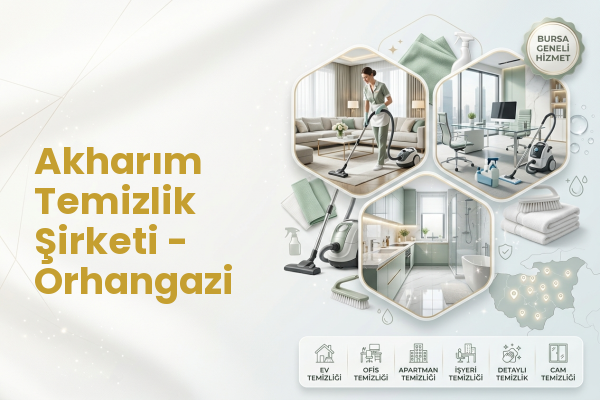 Akharım Temizlik Şirketi - Orhangazi