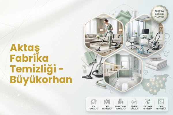 Aktaş Fabrika Temizliği - Büyükorhan