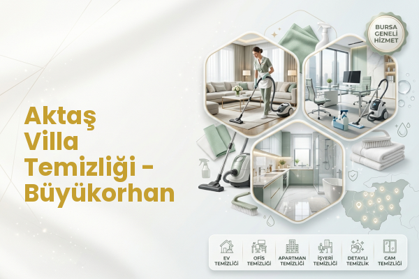 Aktaş Villa Temizliği - Büyükorhan