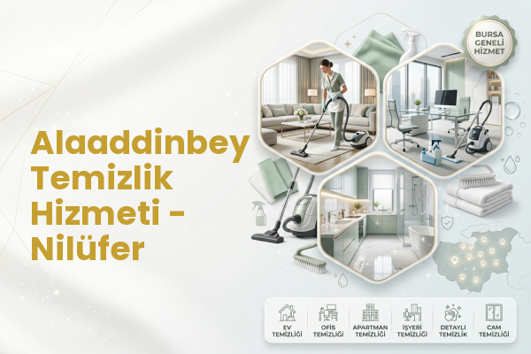 Alaaddinbey Temizlik Hizmeti - Nilüfer