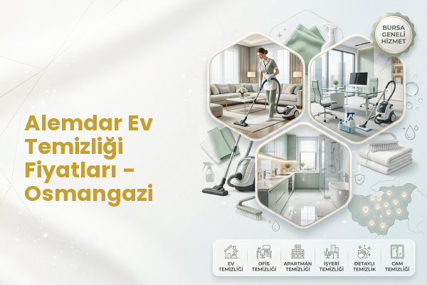 Alemdar Ev Temizliği Fiyatları - Osmangazi