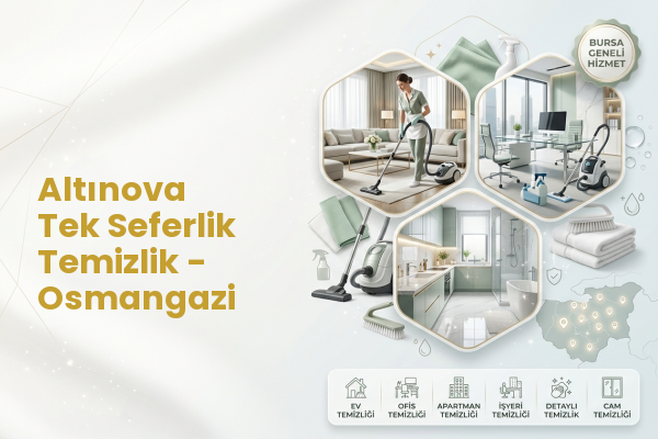 Altınova Tek Seferlik Temizlik - Osmangazi