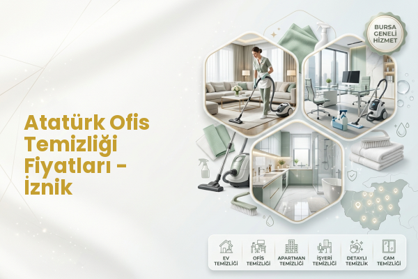 Atatürk Ofis Temizliği Fiyatları - İznik
