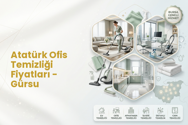 Atatürk Ofis Temizliği Fiyatları - Gürsu