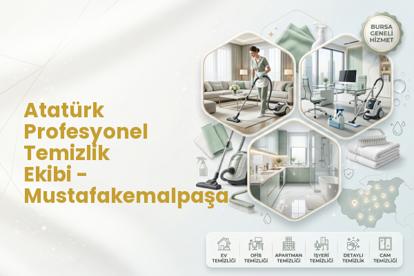 Atatürk Profesyonel Temizlik Ekibi - Mustafakemalpaşa