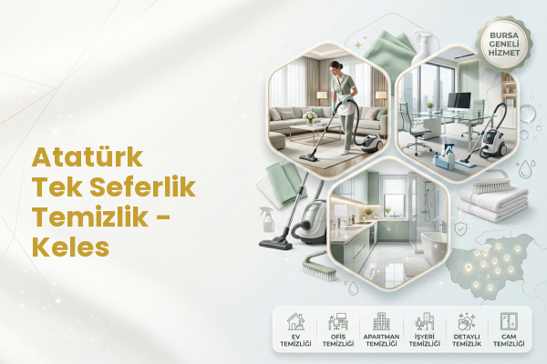 Atatürk Tek Seferlik Temizlik - Keles