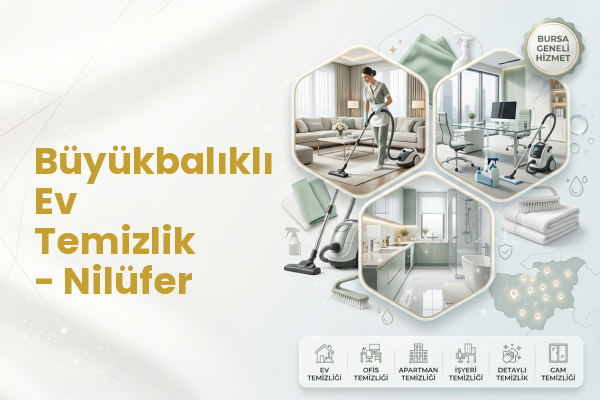 Büyükbalıklı Ev Temizlik - Nilüfer
