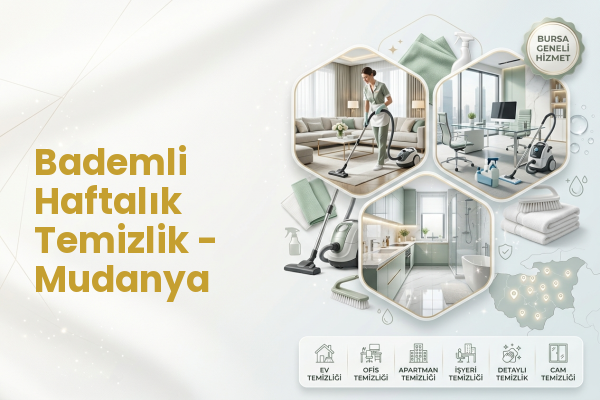 Bademli Haftalık Temizlik - Mudanya