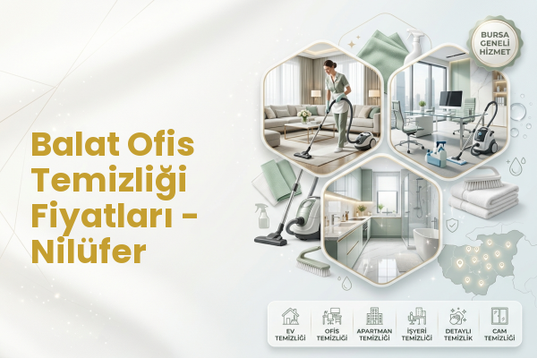 Balat Ofis Temizliği Fiyatları - Nilüfer