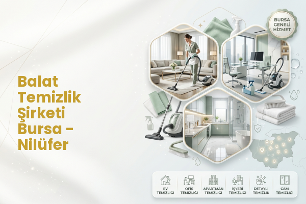 Balat Temizlik Şirketi Bursa - Nilüfer