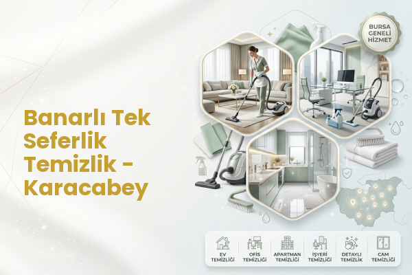 Banarlı Tek Seferlik Temizlik - Karacabey