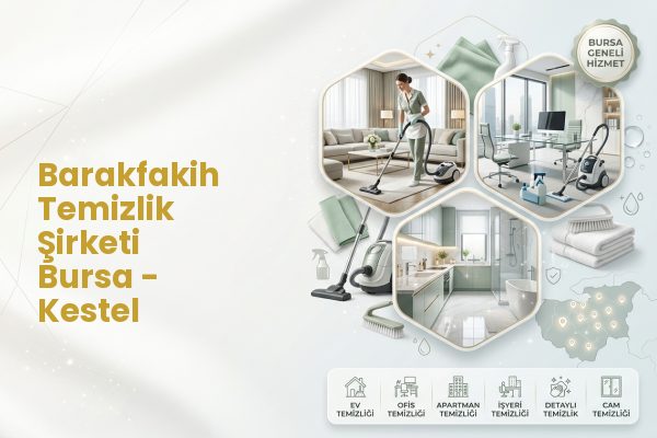 Barakfakih Temizlik Şirketi Bursa - Kestel