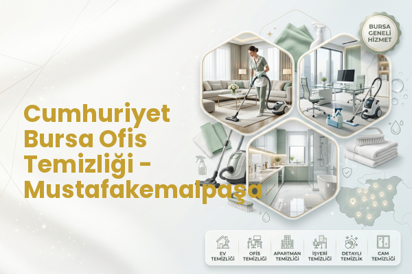Cumhuriyet Bursa Ofis Temizliği - Mustafakemalpaşa
