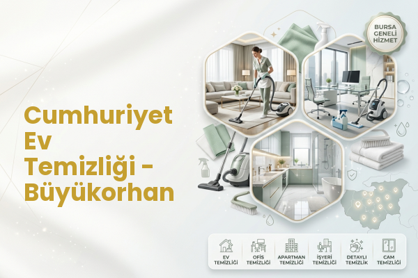 Cumhuriyet Ev Temizliği - Büyükorhan