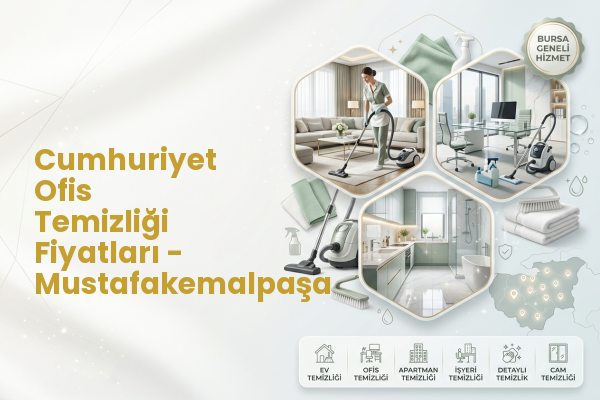 Cumhuriyet Ofis Temizliği Fiyatları - Mustafakemalpaşa