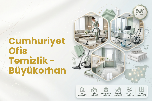 Cumhuriyet Ofis Temizlik - Büyükorhan
