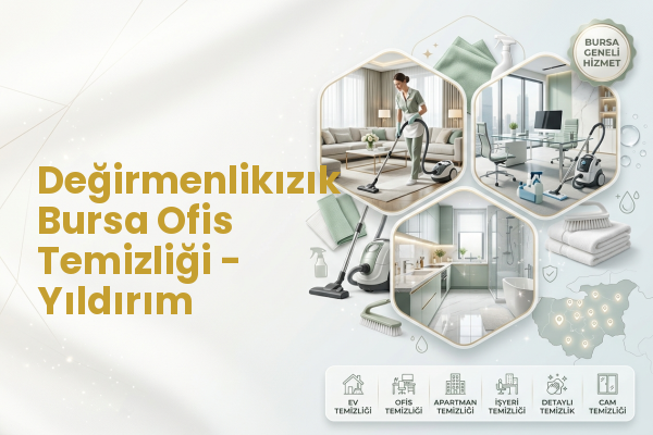 Değirmenlikızık Bursa Ofis Temizliği - Yıldırım