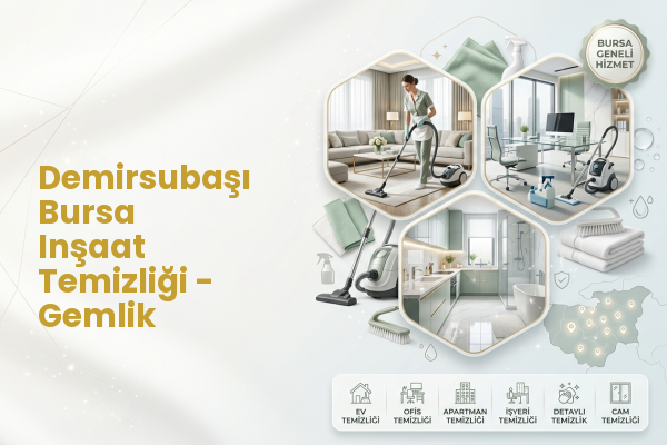 Demirsubaşı Bursa Inşaat Temizliği - Gemlik