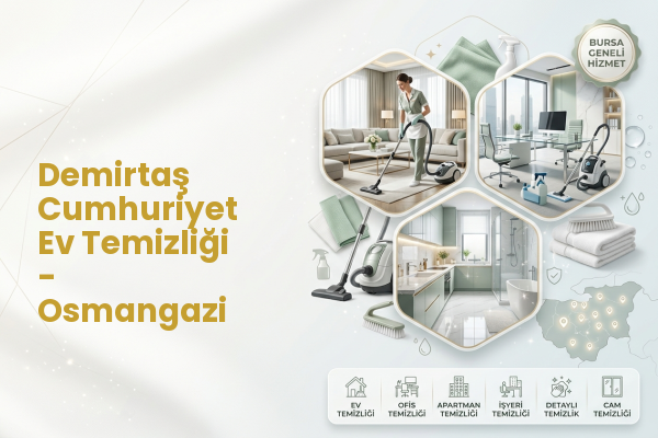 Demirtaş Cumhuriyet Ev Temizliği - Osmangazi